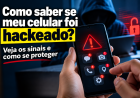 Como saber se meu celular foi hackeado? Veja os sinais